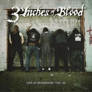 3 Inches Of Blood : Live at Mushroom: Vol. III 3 Inches Of Blood : Live at Mushroom: Vol. III